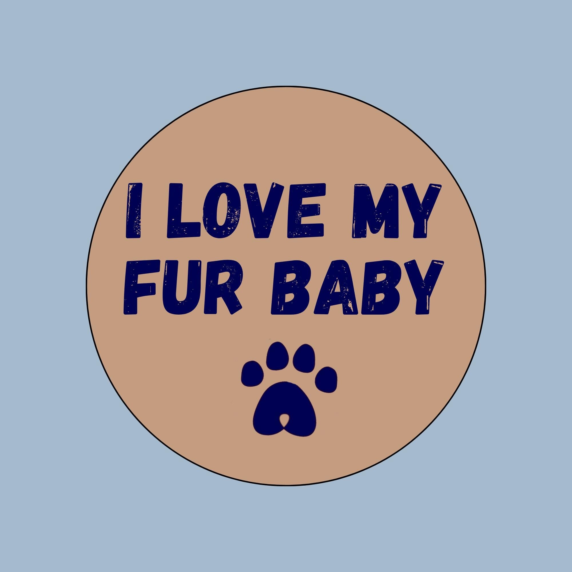 I Love My Fur Baby Vinyl Sticker | 3x3 Inch Glossy Sticker for Pet Lovers | Dog or Cat Parent Gift for Laptops, Water Bottles, Notebooks