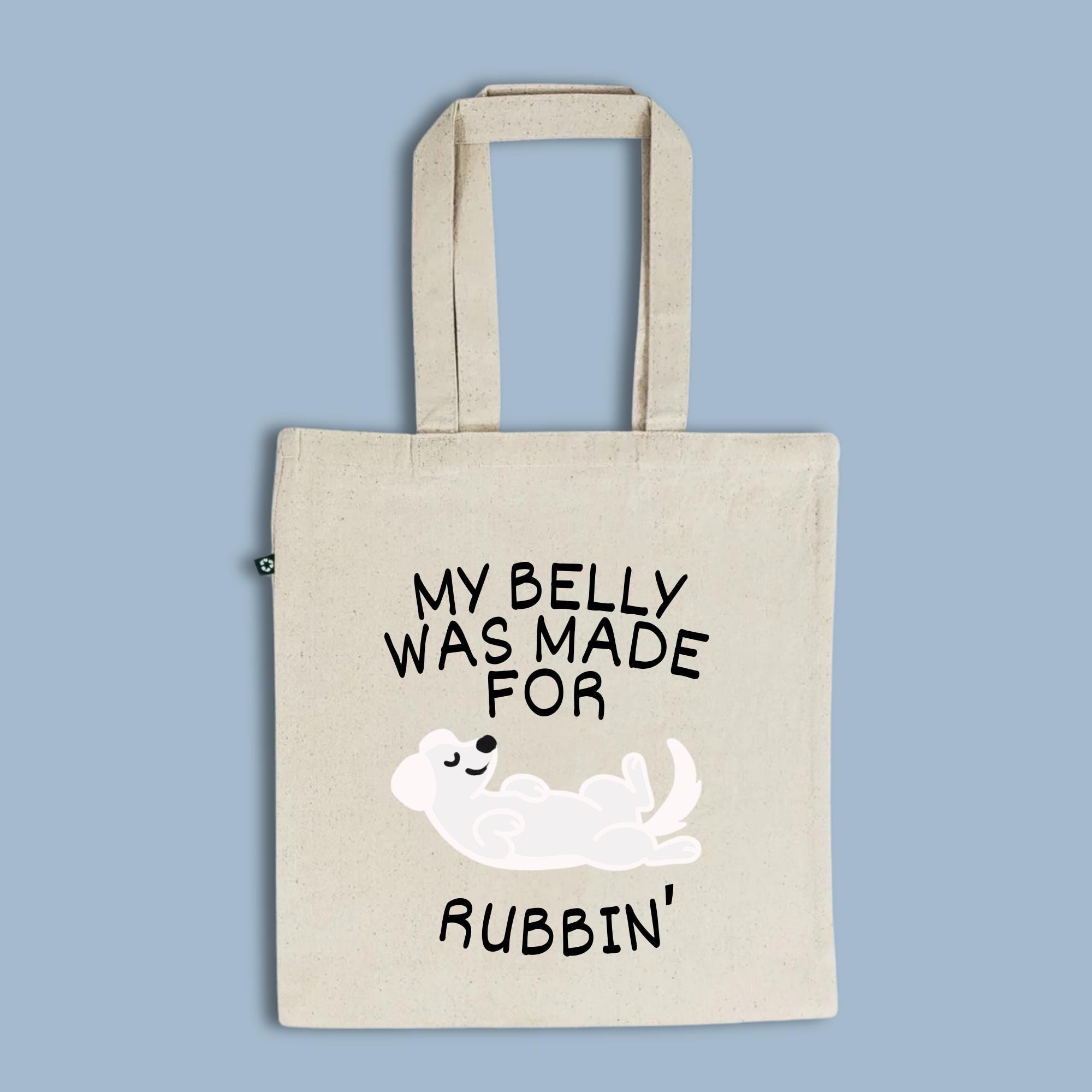 My Belly Was Made for Rubbin’ Tote Bag | Funny Dog Lover Gift | Pick Your Color | Recycled Cotton | Cute Pet Humor | Eco-Friendly Market Bag