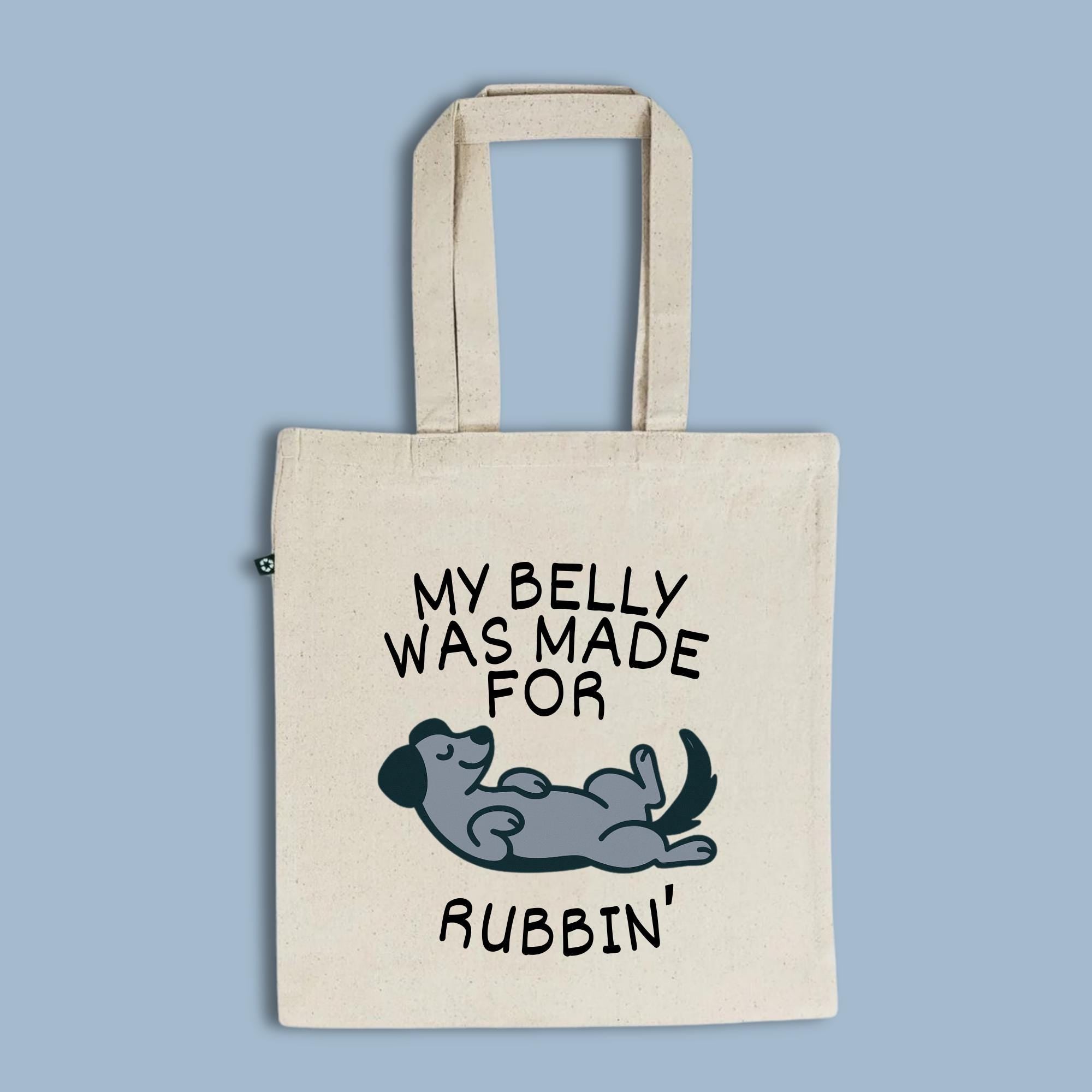 My Belly Was Made for Rubbin’ Tote Bag | Funny Dog Lover Gift | Pick Your Color | Recycled Cotton | Cute Pet Humor | Eco-Friendly Market Bag