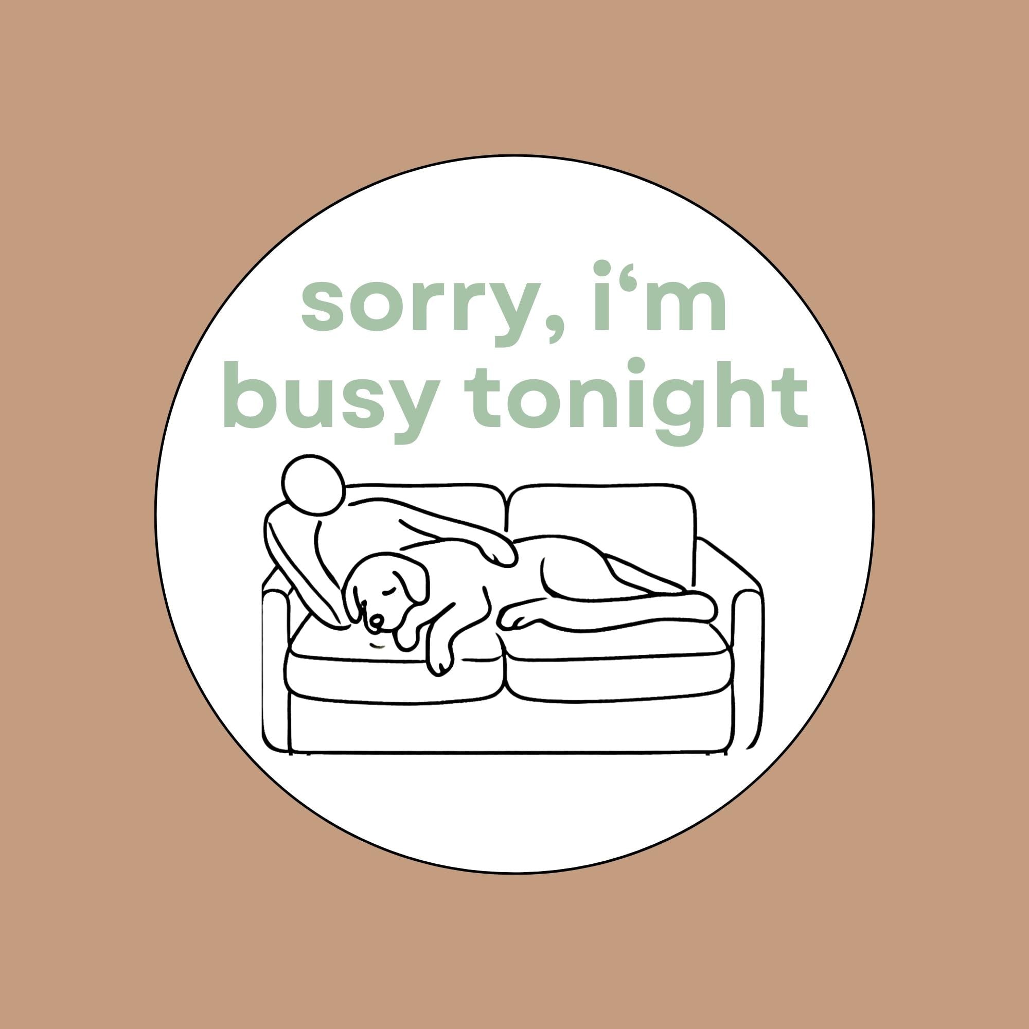 Sorry I’m Busy Tonight Sticker – 3x3 Glossy Dog Lover Sticker for Laptops, Water Bottles, Journals