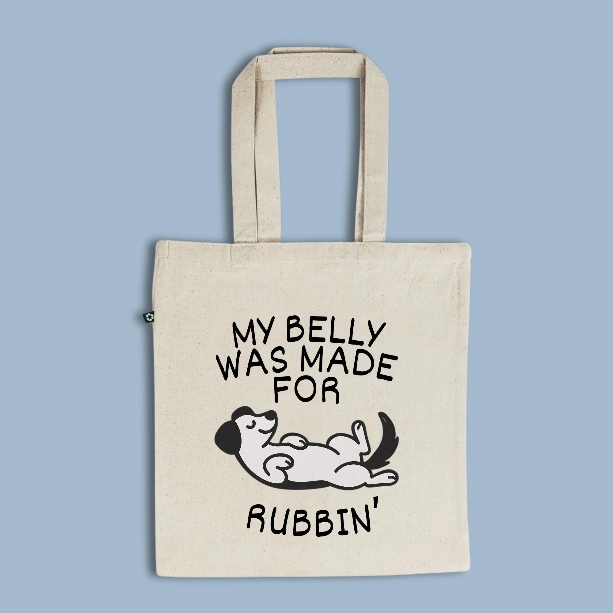 My Belly Was Made for Rubbin’ Tote Bag | Funny Dog Lover Gift | Pick Your Color | Recycled Cotton | Cute Pet Humor | Eco-Friendly Market Bag