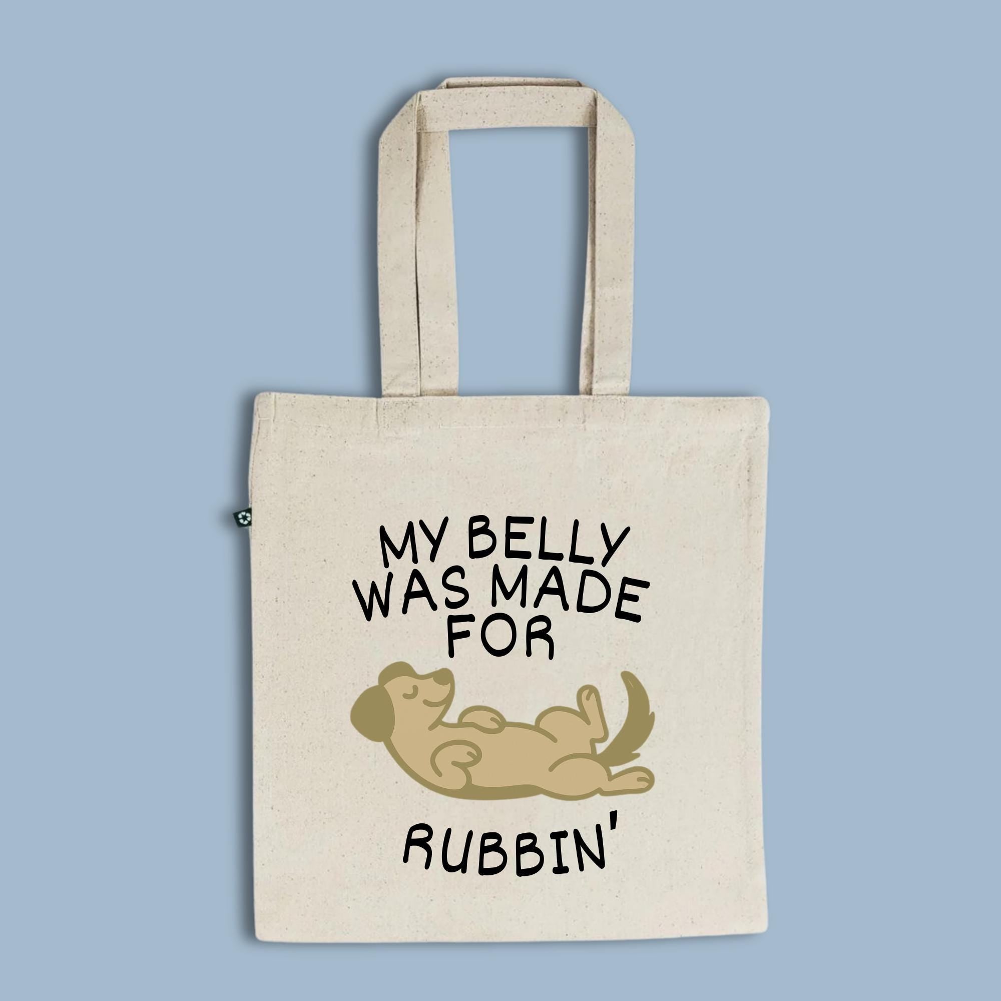 My Belly Was Made for Rubbin’ Tote Bag | Funny Dog Lover Gift | Pick Your Color | Recycled Cotton | Cute Pet Humor | Eco-Friendly Market Bag