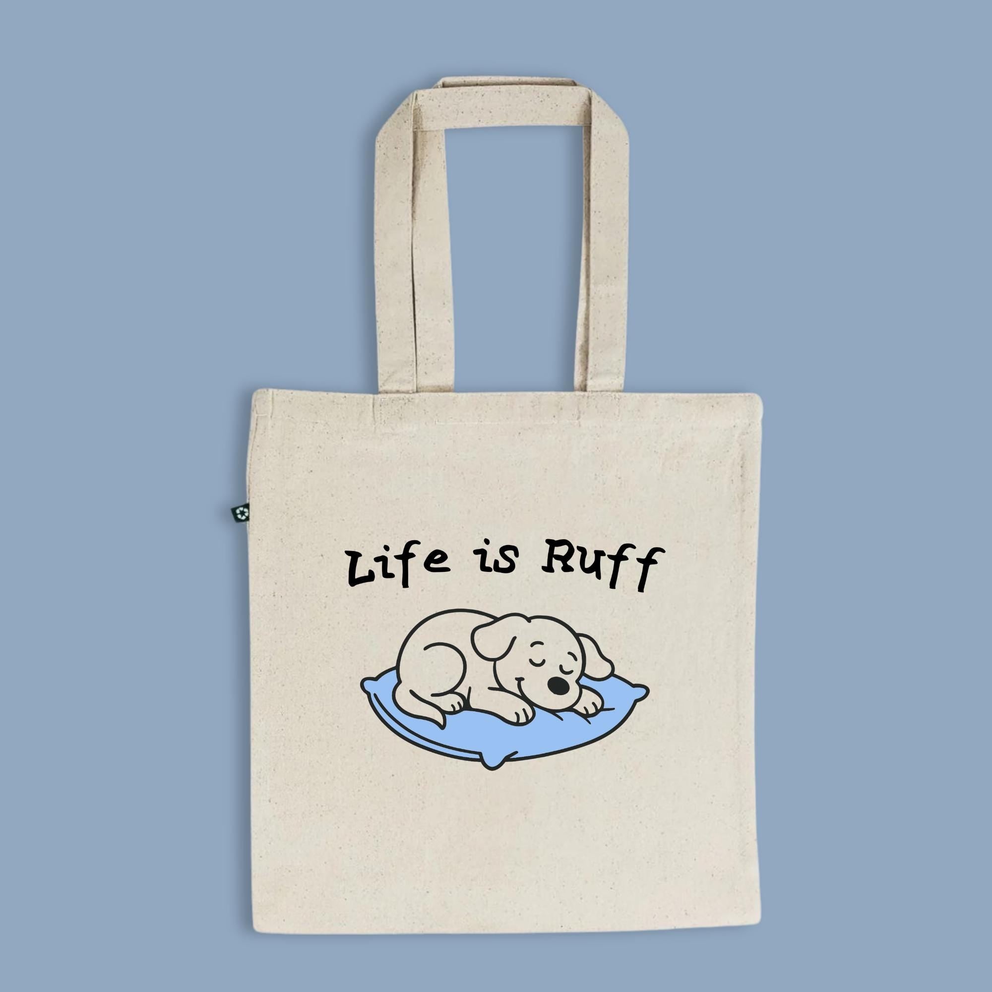 Life is Ruff Tote Bag, Recycled Cotton Dog Lover Gift, Cute Funny Dog Tote, Nap Time