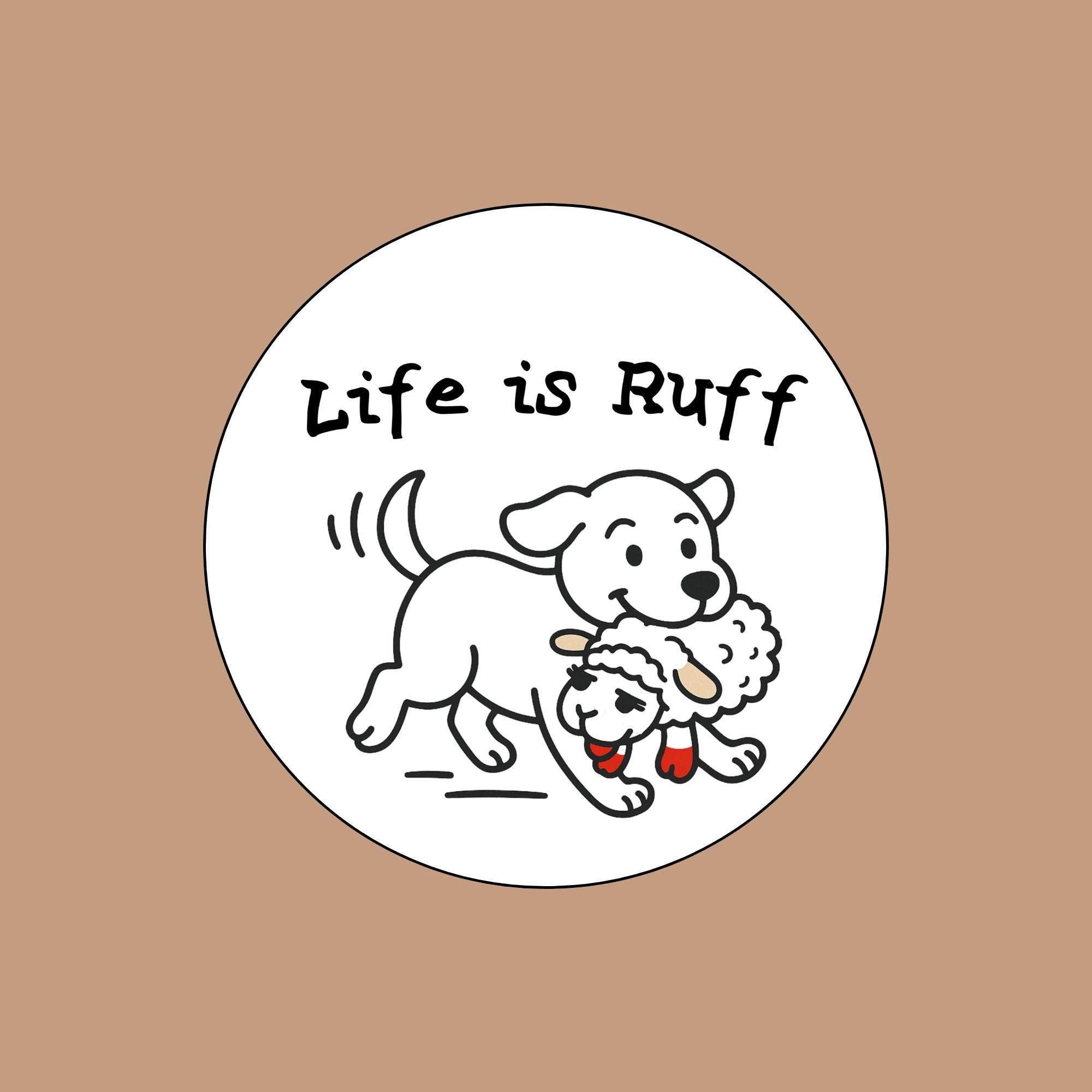 Life Is Ruff Vinyl Sticker – Dog with Lamb Chop Toy, 3x3 Inch