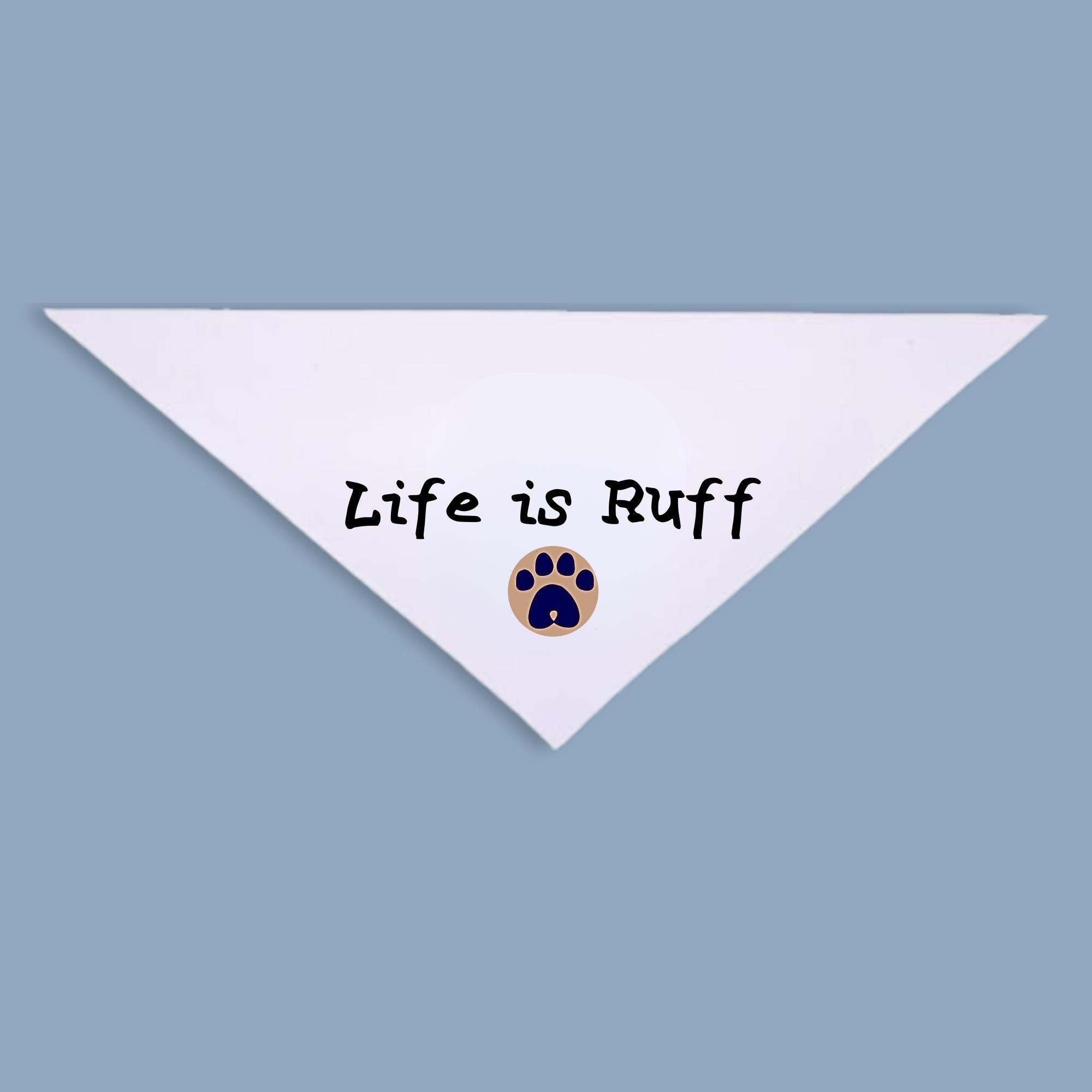 Life is Ruff Pet Bandana, Funny Dog Scarf, Unique Dog Bandana