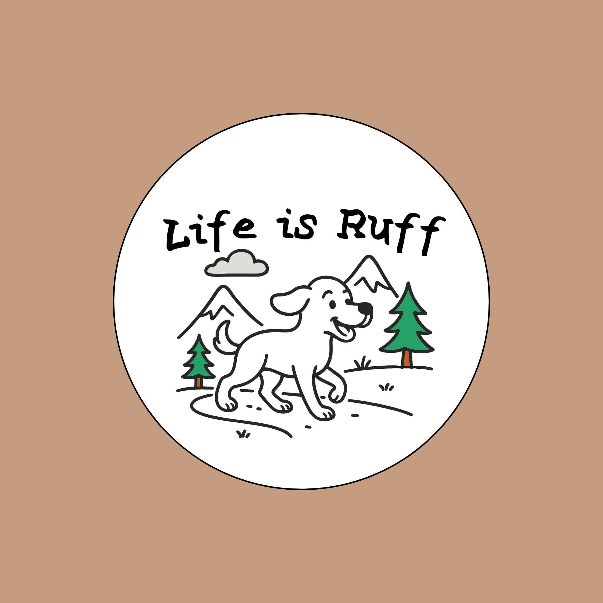 Life Is Ruff Hiking Sticker – Trail Dog Vinyl Sticker, 3x3 Inch